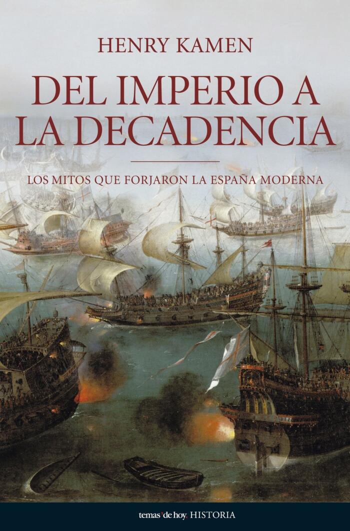 Del imperio a la decadencia. Los mitos que forjaron la españa moderna
