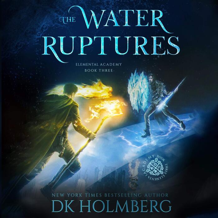 The Water Ruptures: An Elemental Warrior Series: Elemental Academy, Book 3