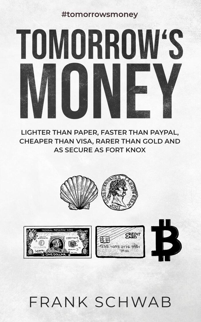 Tomorrow's Money: lighter than paper, faster than PayPal, cheaper than Visa, rarer than gold and as secure as Fort Knox