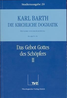 Karl Barth: Die Kirchliche Dogmatik. Studienausgabe: Band 20: III.4 55/56: Das Gebot Gottes Des Schopfers II