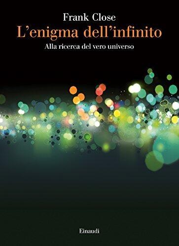 L'enigma dell'infinito: Alla ricerca del vero universo