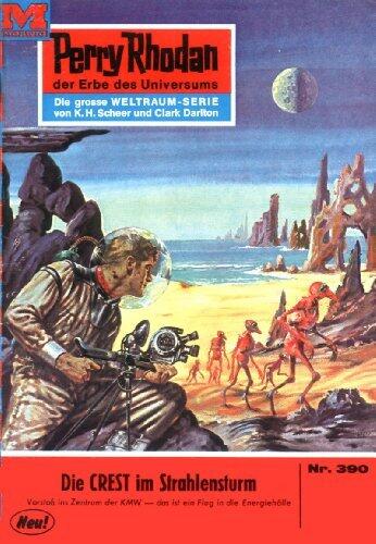 Perry Rhodan 390: Die CREST im Strahlensturm: Perry Rhodan-Zyklus "M 87" (Perry Rhodan-Erstauflage)