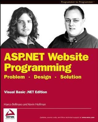 ASP.Net Website Programming: Problem - Design - Solution, Visual Basic .Net Edition