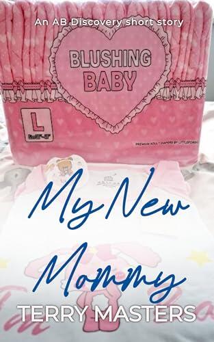 My New Mommy: An ABDL/FemDom/Diaper short story