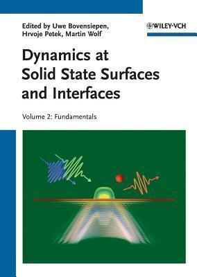 Dynamics at Solid State Surfaces and Interfaces, Volume 2: Fundamentals