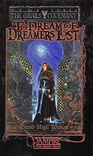 To Dream of Dreamers Lost: Book 3 of The Grails Covenant Trilogy