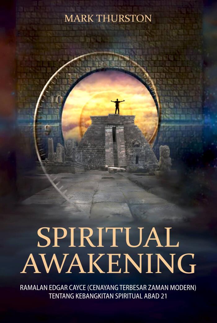 Spiritual Awakening: Ramalan Edgar Cayce (Cenayang Terbesar Zaman Modern) tentang Kebangkitan Spiritual Abad 21