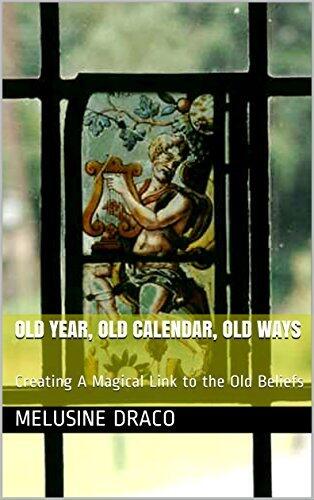 OLD YEAR, OLD CALENDAR, OLD WAYS: Creating A Magical Link to the Old Beliefs