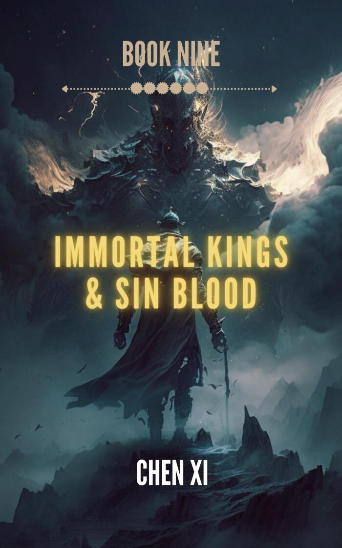 Immortal Kings & Sin Blood: An Epic Cultivating Wuxia/Xianxia Saga Series Book 9