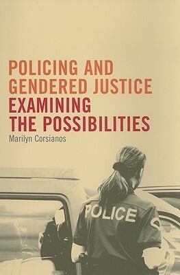 Policing and Gendered Justice: Examining the Possibilities