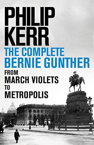 Philip Kerr: The Complete Bernie Gunther Novels