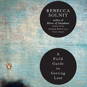 A Field Guide to Getting Lost