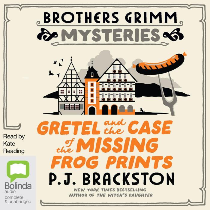 Gretel and the Case of the Missing Frog Prints: Brothers Grimm Mysteries, Book 2