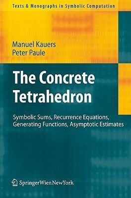 The Concrete Tetrahedron: Symbolic Sums, Recurrence Equations, Generating Functions, Asymptotic Estimates