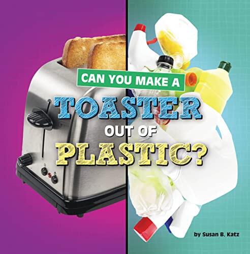 Can You Make a Toaster Out of Plastic?