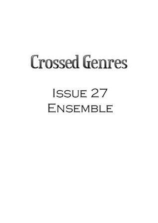 Crossed Genres Magazine 2.0 Issue 27: Ensemble