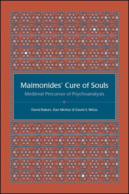 Maimonides' Cure of Souls: Medieval Precursor of Psychoanalysis