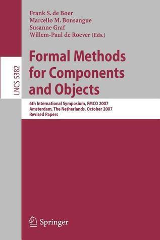 Formal Methods for Components and Objects: 8th Symposium on FormalMethods for Components and Objects, held in Eindhoven, The Netherlands, inNovember 2009