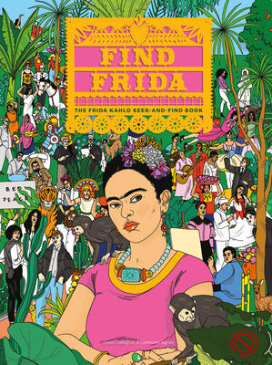 Find Frida. The Frida Kahlo seek-and-find book