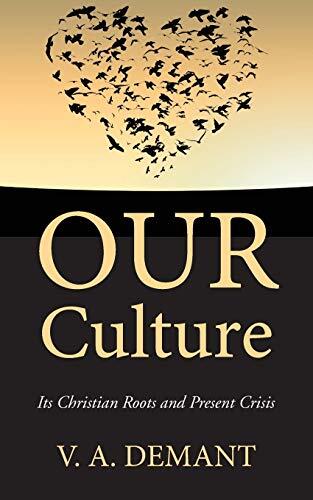 Our Culture: Its Christian Roots and Present Crisis