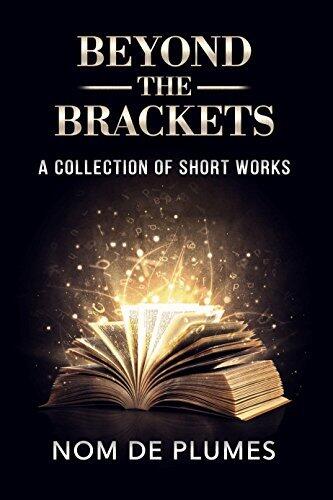 Beyond The Brackets: A Collection of Short Stories