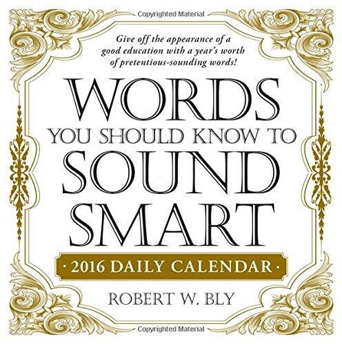 Words You Should Know to Sound Smart 2016 Daily Calendar
