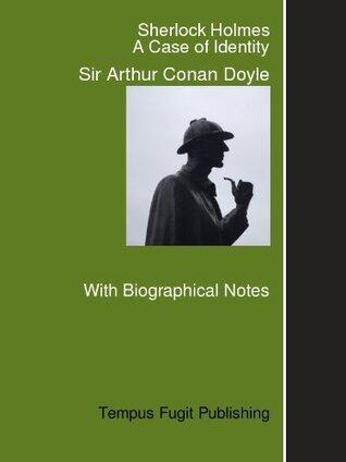 The Adventures of Sherlock Holmes: A Case of Identity, with Biographical Notes on Arthur Conan Doyle