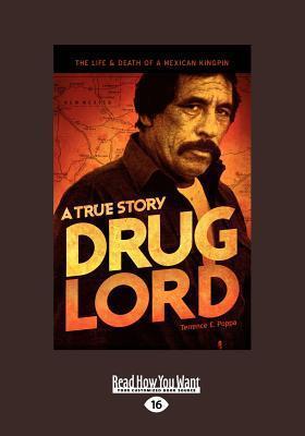 Drug Lord: A True Story: The Life and Death of a Mexican Kingpin