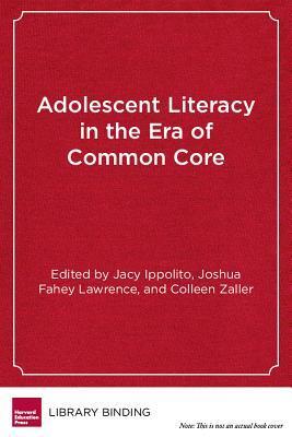 Adolescent Literacy in the Era of the Common Core: From Research into Practice