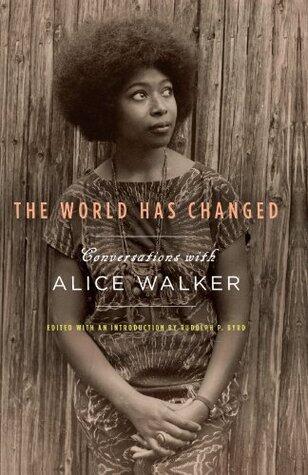 The World Has Changed: Conversations with Alice Walker