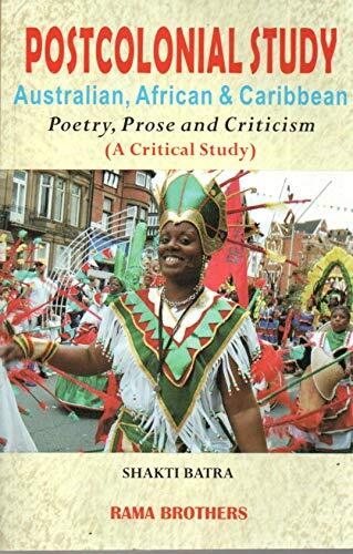 Postcolonial Study : Australian, African & Caribbean (poetry, prose & Criticism) - A Critical Study