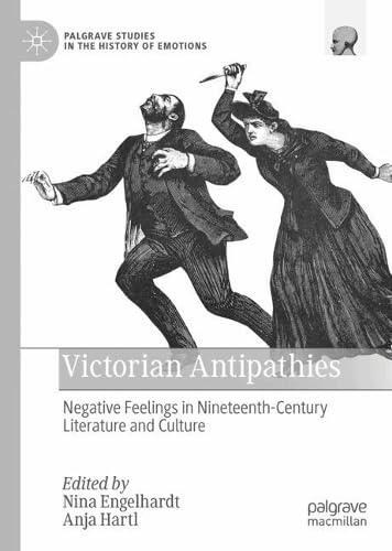 Victorian Antipathies: Negative Feelings in Nineteenth-Century Literature and Culture