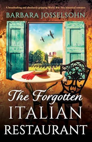 The Forgotten Italian Restaurant: A Breathtaking and Absolutely Gripping World War Two Historical Romance
