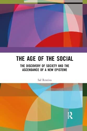 The Age of the Social: The Discovery of Society and the Ascendance of a New Episteme