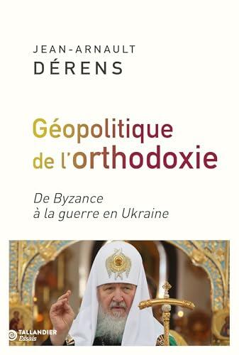 La géopolitique de l'orthodoxie: De Byzance à la guerre en Ukraine