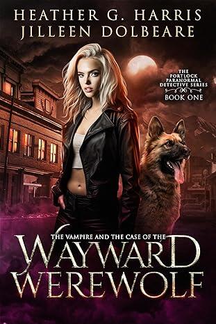 The Vampire and the Case of the Wayward Werewolf