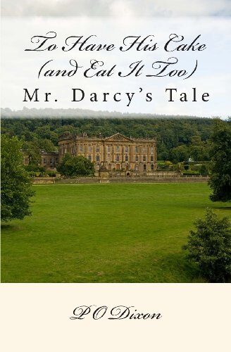 To Have His Cake (and Eat It Too): Mr. Darcy's Tale