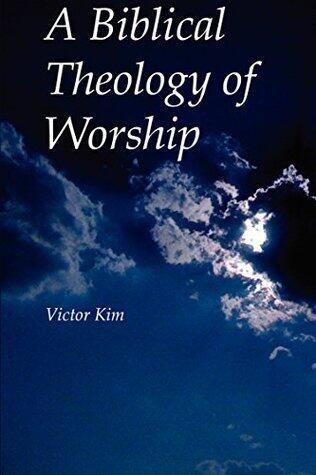 A Biblical Theology of Worship