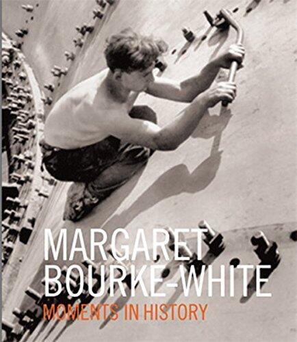 Margaret Bourke-White: Moments Of History /anglais