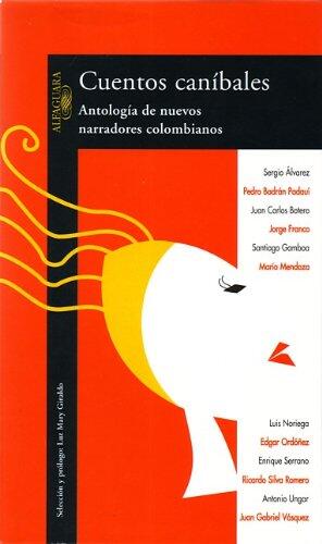 Cuentos caníbales: Antología de nuevos narradores colombianos