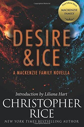 Desire & Ice: A MacKenzie Family Novella by Christopher Rice