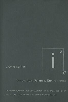 Innovation, Science, Environment 1987-2007: Special Edition: Charting Sustainable Development in Canada, 1987-2007