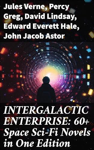 INTERGALACTIC ENTERPRISE: 60+ Space Sci-Fi Novels in One Edition: A Journey Through the Cosmos: Classic Sci-Fi Novel Collection