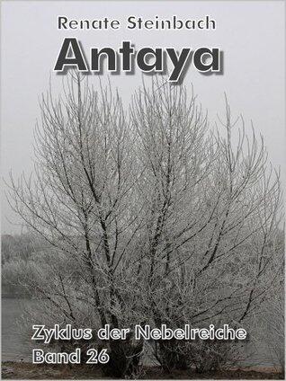Antaya (Zyklus der Nebelreiche 26)