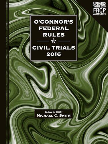 O'Connor's Federal Rules (Civil Trials 2016)