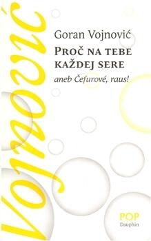 Proč na tebe každej sere aneb Čefurové, raus!