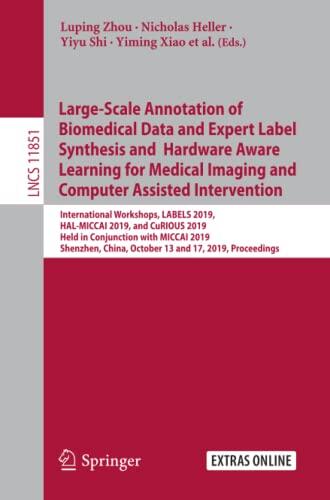 Large-Scale Annotation of Biomedical Data and Expert Label Synthesis and Hardware Aware Learning for Medical Imaging and Computer Assisted ... Vision, Pattern Recognition, and Graphics)