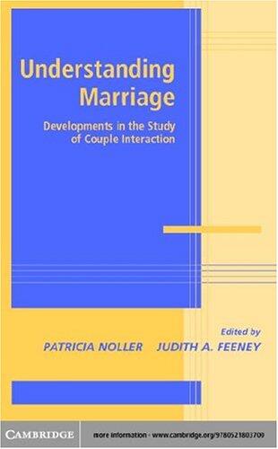 Understanding Marriage: Developments in the Study of Couple Interaction
