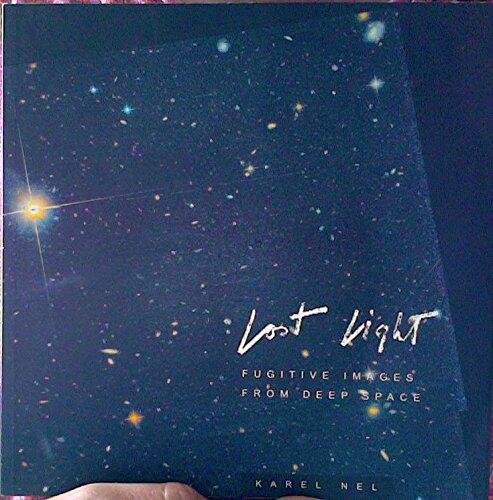 Lost Light: Fugitive Images From Deep Space