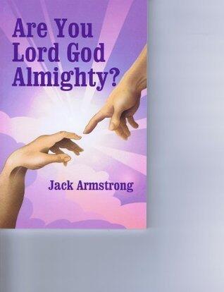 Are You Lord God Almighty?